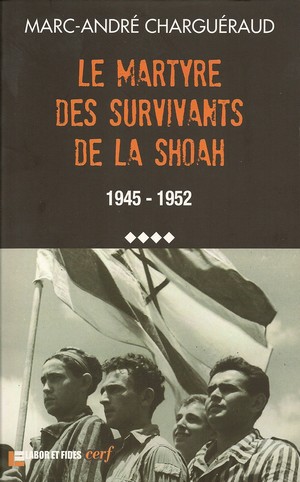 Le martyre des survivants de la Shoah. 1945-1952