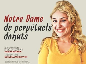 Notre Dame de perpétuels donuts au Théâtre du Lucernaire à Paris, jusqu'au 27 avril 2013.