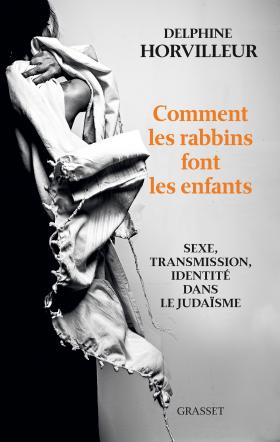 Delphine horvilleur comment les rabbins font les enfants