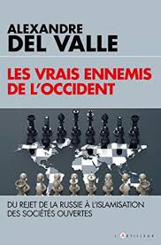 Alexandre del Valle les vrais ennemis de l'occident
