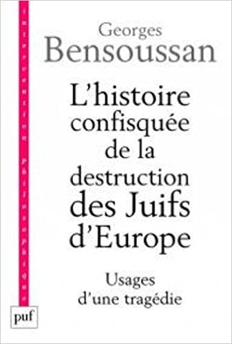 L'histoire confisquée de la destruction des Juifs d'Europe