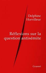 Réflexions sur la question antisémite Editions Grasset, 2019