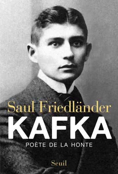 Livre juif : Saul Friedländer Kafka poète de la honte