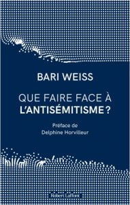 Que faire face à l'antisémitisme de Bari Weiss