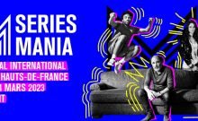 SÉRIES MANIA 2023 «Un festival de créativité et d'avenir»