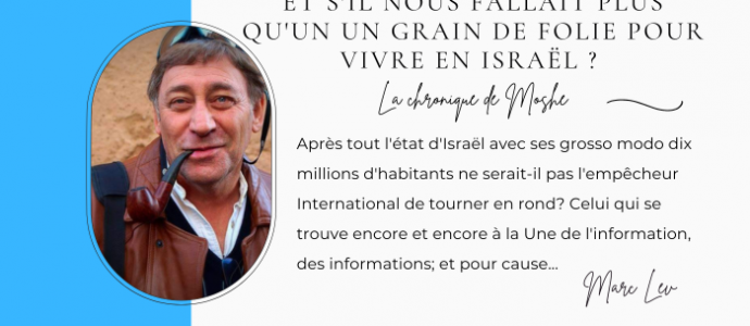 Et s'il nous fallait plus qu'un un grain de folie pour vivre en Israël ? De Marc Lev