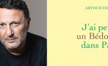 Arthur Essebag, le Bédouin qu’il a perdu, et celui qu’il est devenu
