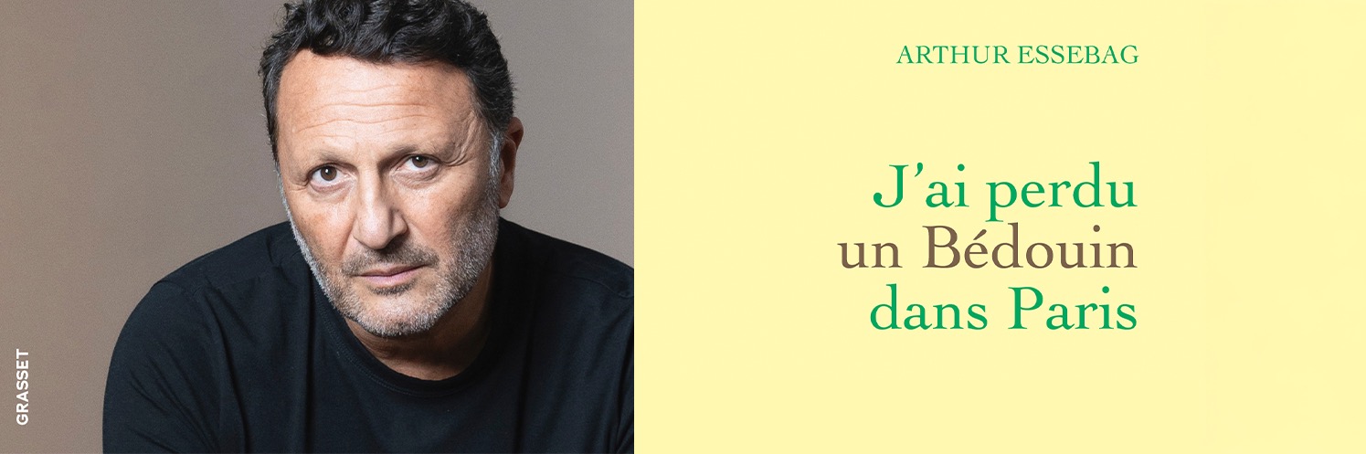 Arthur Essebag, le Bédouin qu’il a perdu, et celui qu’il est devenu
