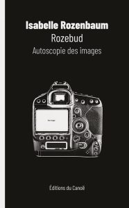 Rencontre littéraire : ROZEBUD Autoscopie des images Isabelle Rozenbaum -vidéo-