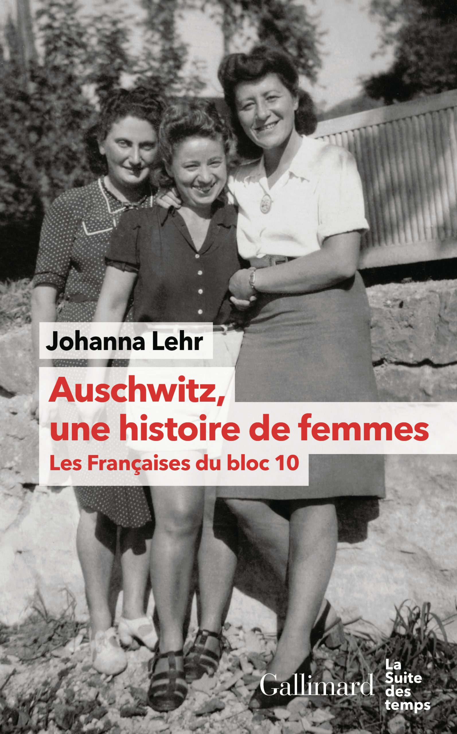 Johanna Lehr, " Auschwitz, une histoire de femmes - Les Françaises du bloc 10"