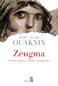 Livre juif :Zeugma Mémoire biblique et déluges contemporainsMarc-Alain Ouaknin