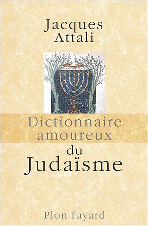 Dictionnaire amoureux du judaïsme de Jacques Attali