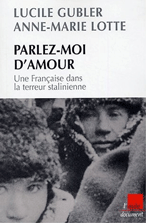 Parlez-moi d'amour. Une Française dans la terreur stalinienne